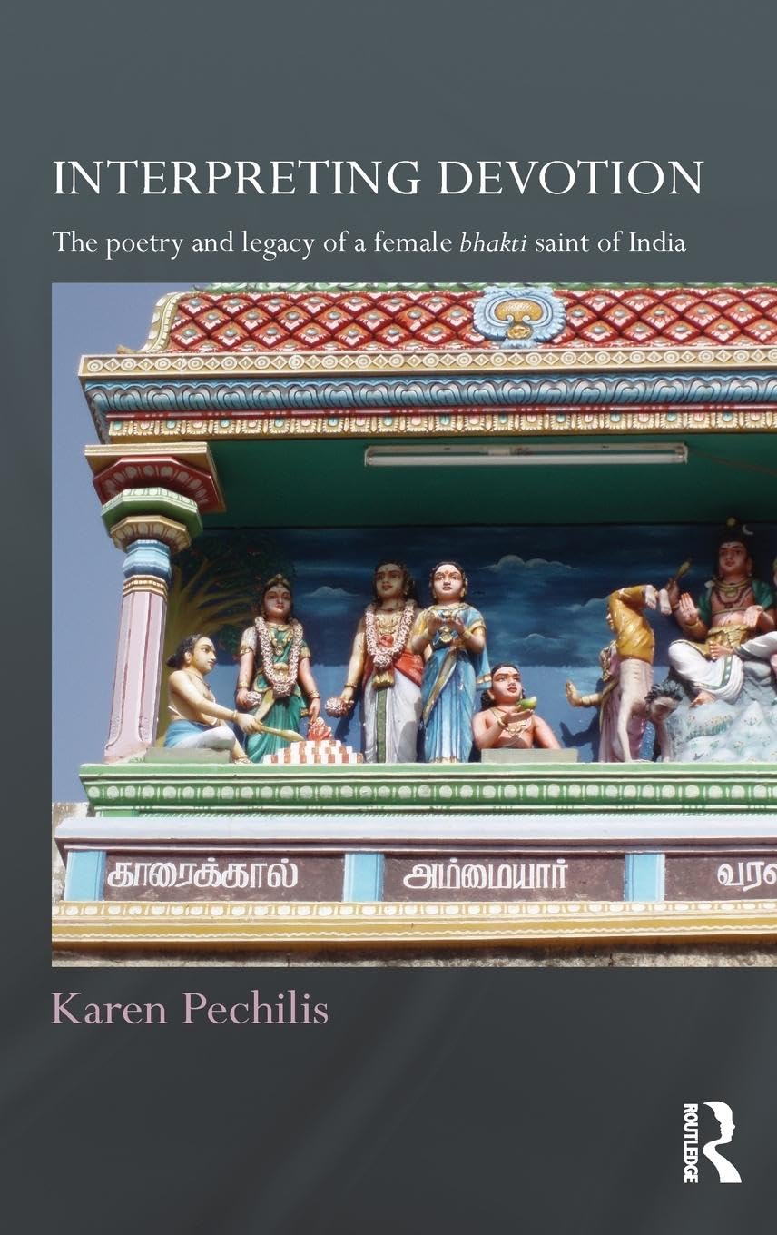 Interpreting Devotion: The Poetry and Legacy of a Female Bhakti Saint of India – Routledge Hindu Studies Series | Explore Indian Spirituality & Women's Mystical Poetry for Academic Research & Cultural Studies