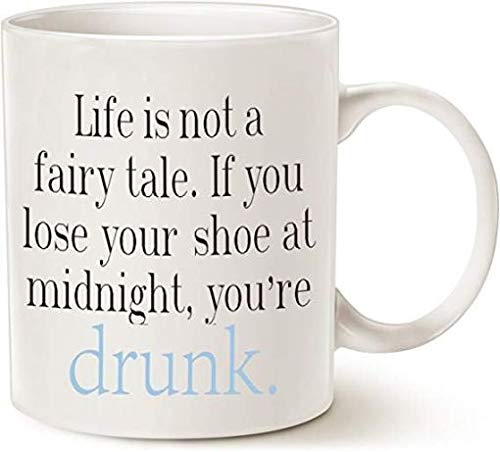 Life Is Not A Fairy Tale You're Drunk Funny Coffee Mug - 11oz Ceramic Cup for Coffee, Tea & Hot Drinks - Perfect Gift for Office, Home & Parties