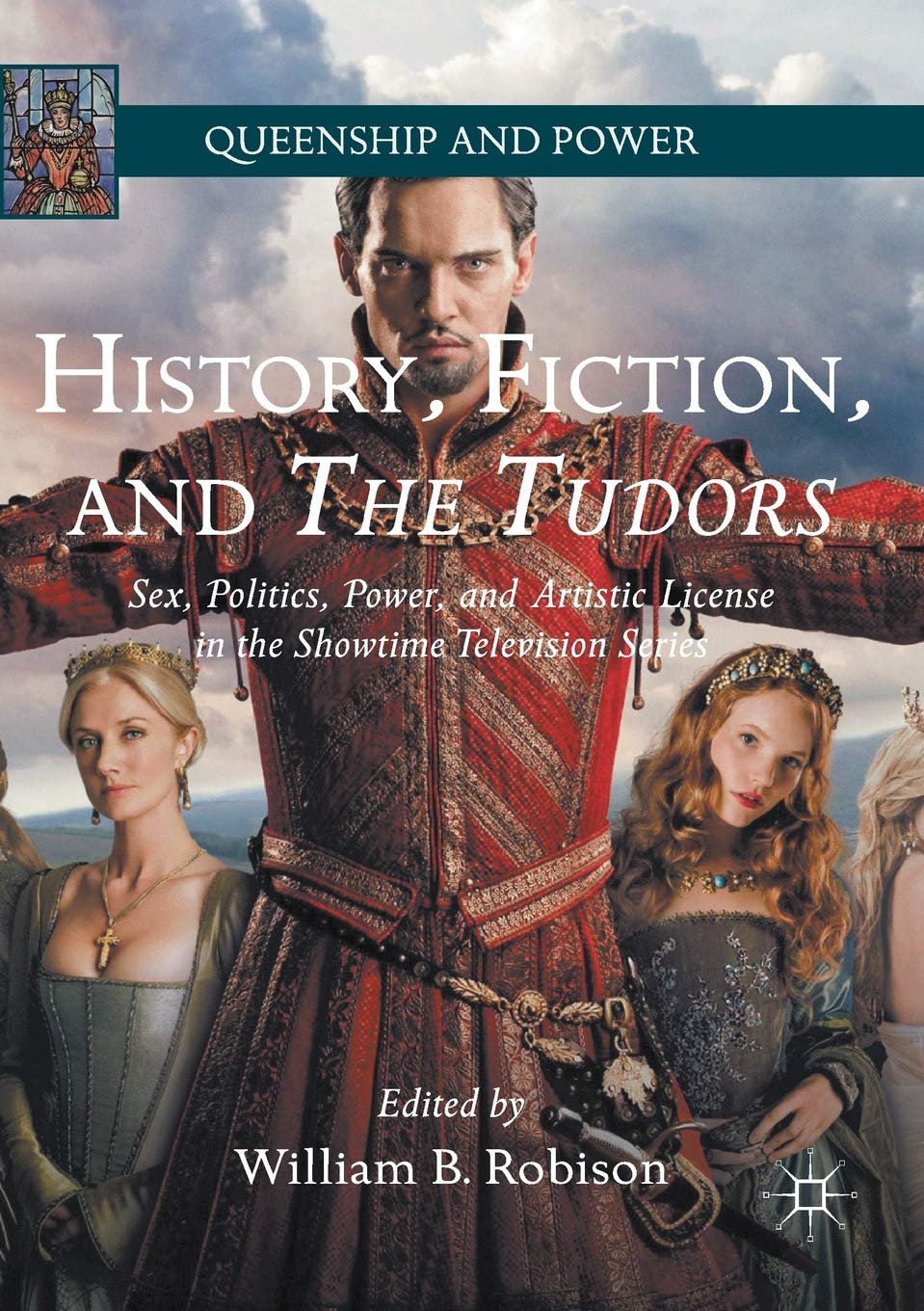 The Tudors: Sex, Politics & Power in Showtime's Historical Drama Series - Explore Royal Intrigue & Artistic License | Perfect for History Buffs & TV Show Fans