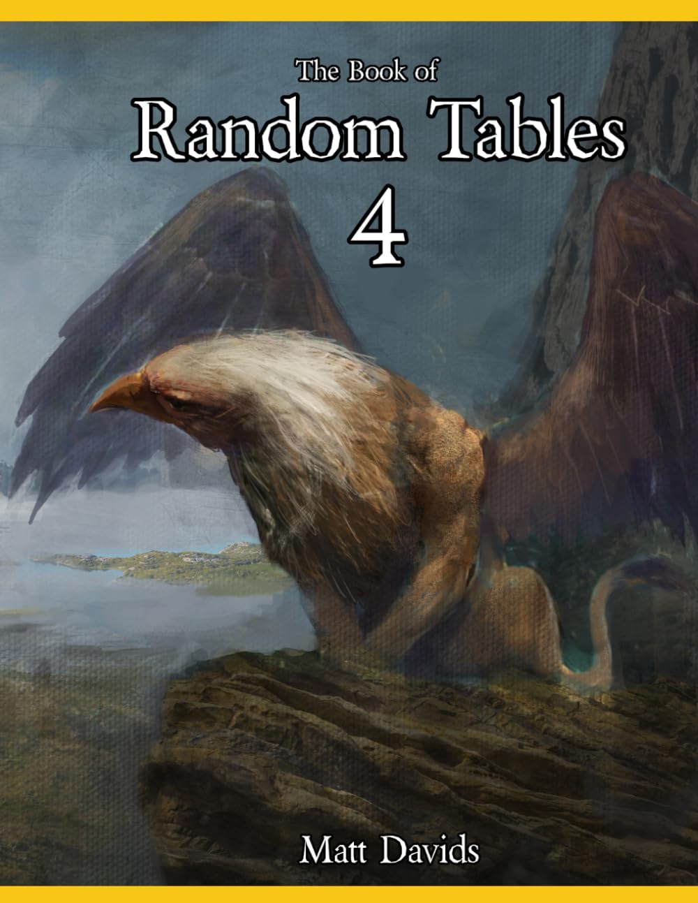 The Book of Random Tables 4: Essential Fantasy RPG Tools for Game Masters - Enhance Your Dungeons & Dragons Campaigns with Random Encounters, NPCs, and Loot Tables