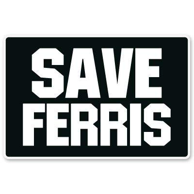 Save Ferris Vinyl Sticker - Durable Decal for Cars, Phones, Helmets & Bumpers | Waterproof & UV Resistant for Outdoor Use