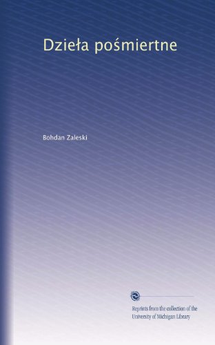Dzieła pośmiertne (Posthumous Works) - Polish Edition - Classic Literature for Book Collectors & History Enthusiasts