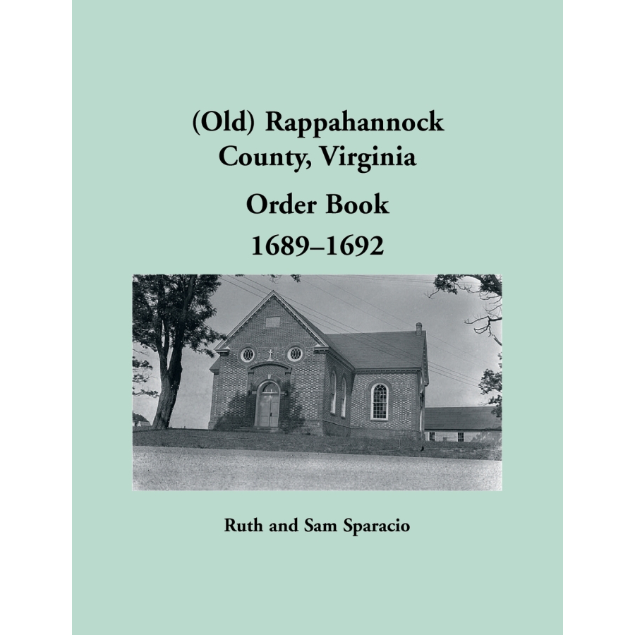 Rappahannock County Virginia Order Book Abstracts 1689-1692 - Historical Genealogy Records for Ancestry Research & Family History Studies