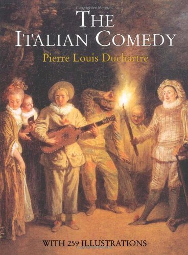 The Italian Comedy: History of Commedia dell'Arte by Pierre Louis Duchartre | Dover Books on Cinema & Theater | Perfect for Theater Students, Drama Teachers & Performing Arts Enthusiasts