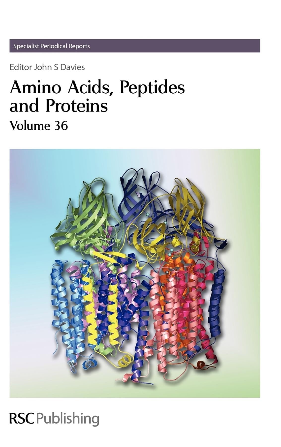 Amino Acids, Peptides and Proteins: Volume 36 - Latest Research & Applications | Specialist Periodical Reports | Essential for Biochemistry Research, Medical Studies & Pharmaceutical Development