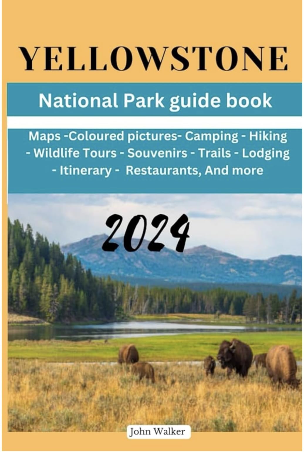 Yellowstone National Park Travel Guide 2024 - Best Hiking Trails, Wildlife Viewing & Geyser Tours | JW Travel Series Book 2 | Perfect for Family Vacations & Outdoor Adventures