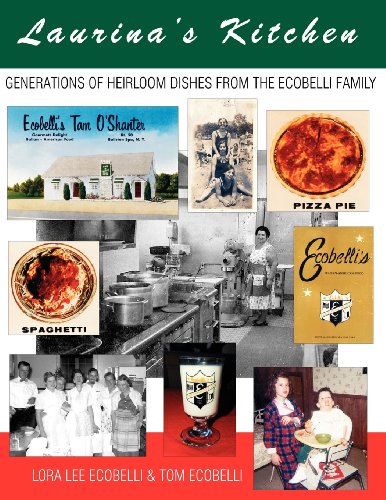 Laurina's Kitchen: Authentic Heirloom Italian Recipes from the Ecobelli Family | Traditional Homemade Pasta & Classic Dishes for Family Dinners & Special Occasions