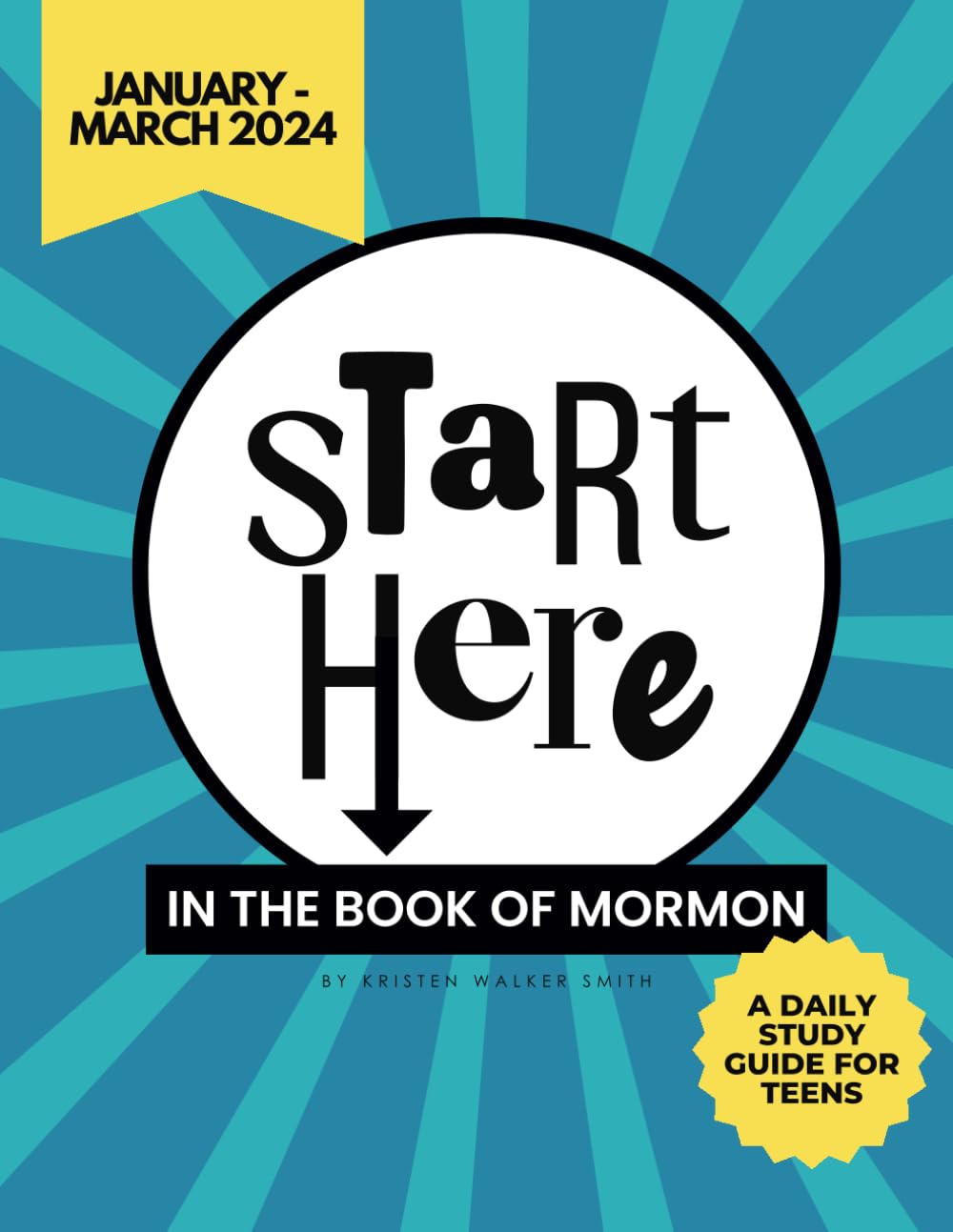 Start Here in the Book of Mormon (January - March 2024): Daily Teen Bible Study Guide for LDS Youth - Perfect for Personal Scripture Study, Seminary Prep & Sunday School Lessons