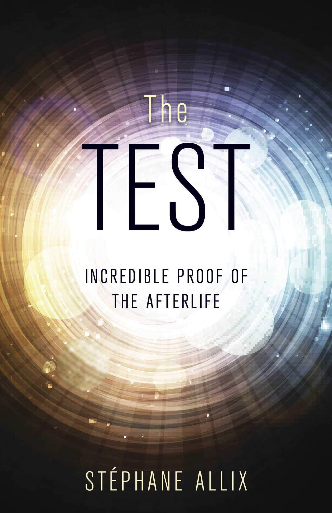 The Test: Incredible Proof of the Afterlife - Spiritual Exploration Book for Personal Growth & Enlightenment | Perfect for Meditation, Grief Healing & Afterlife Research