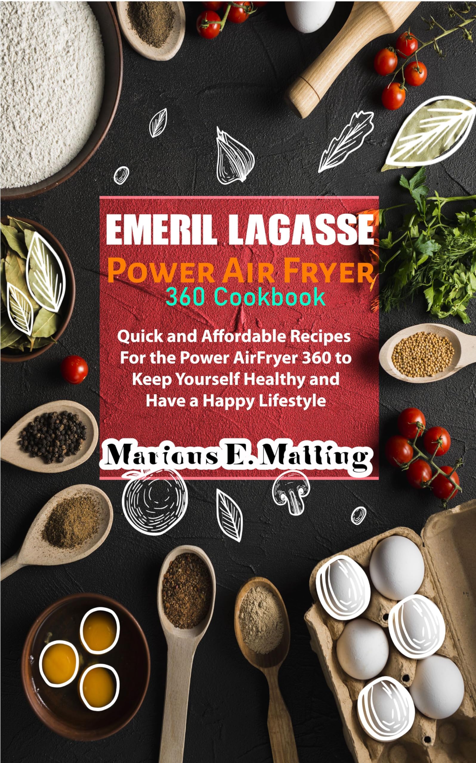 Emeril Lagasse Power Air Fryer 360 Cookbook: Quick & Healthy Recipes for Air Fryer 360 - Easy Meals for Weight Loss, Family Dinners & Busy Weeknights