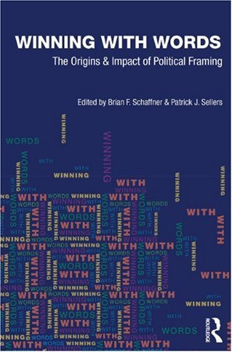 Winning with Words: The Origins and Impact of Political Framing - How Language Shapes Public Opinion and Elections | Political Strategy Book for Campaigns & Debates