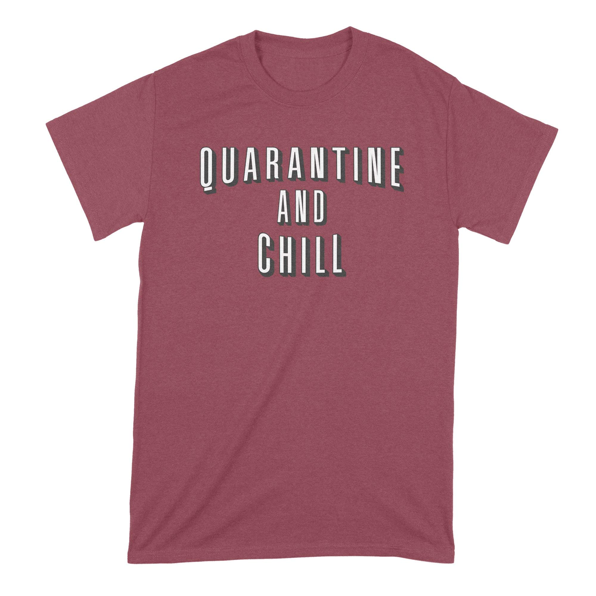 Funny Quarantine and Chill T-Shirt - Comfortable Cotton Tee for Relaxing at Home, Gifts & Humor