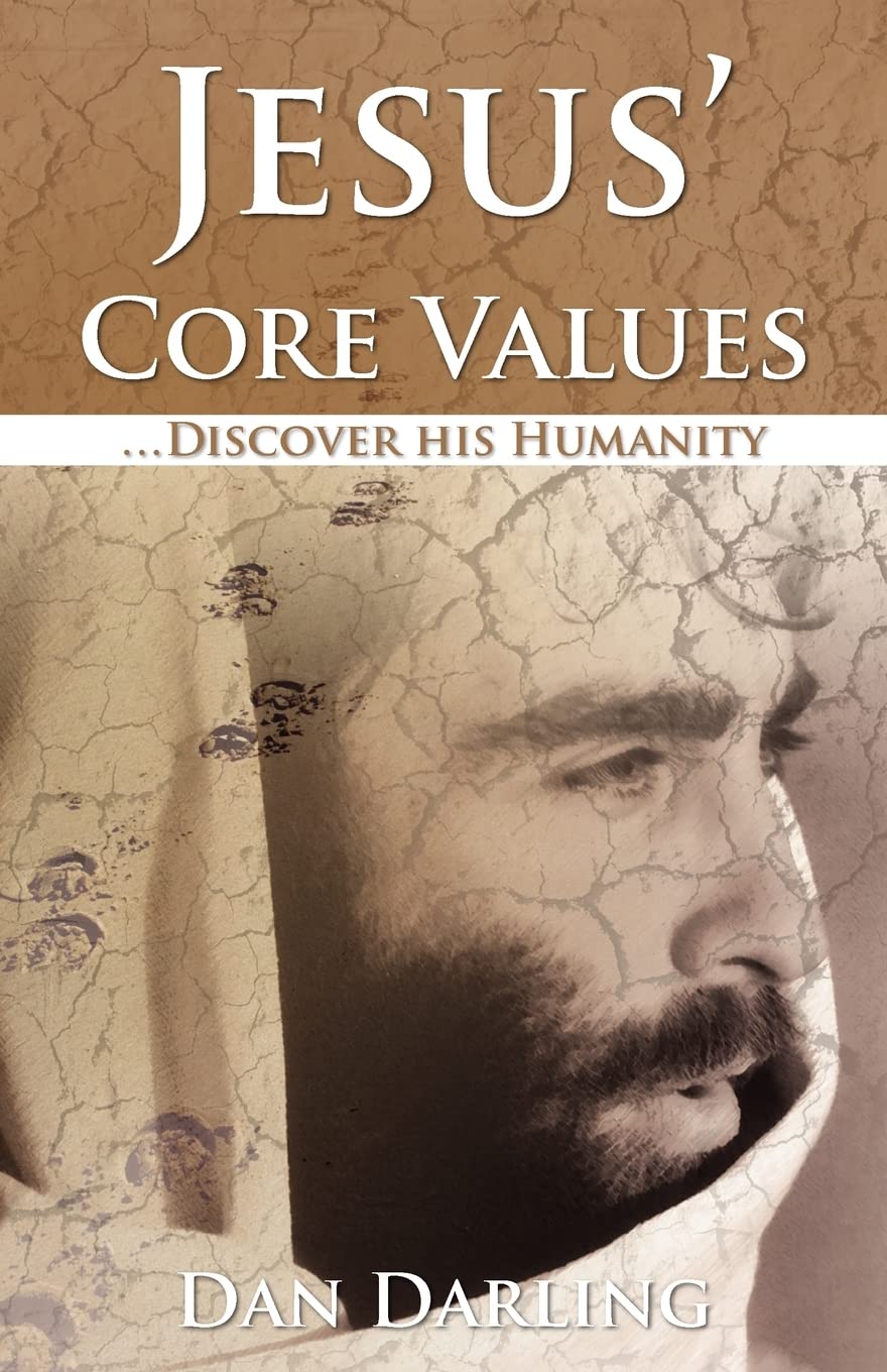 Jesus' Core Values - Christian Faith & Biblical Teachings for Daily Life, Church, and Personal Growth