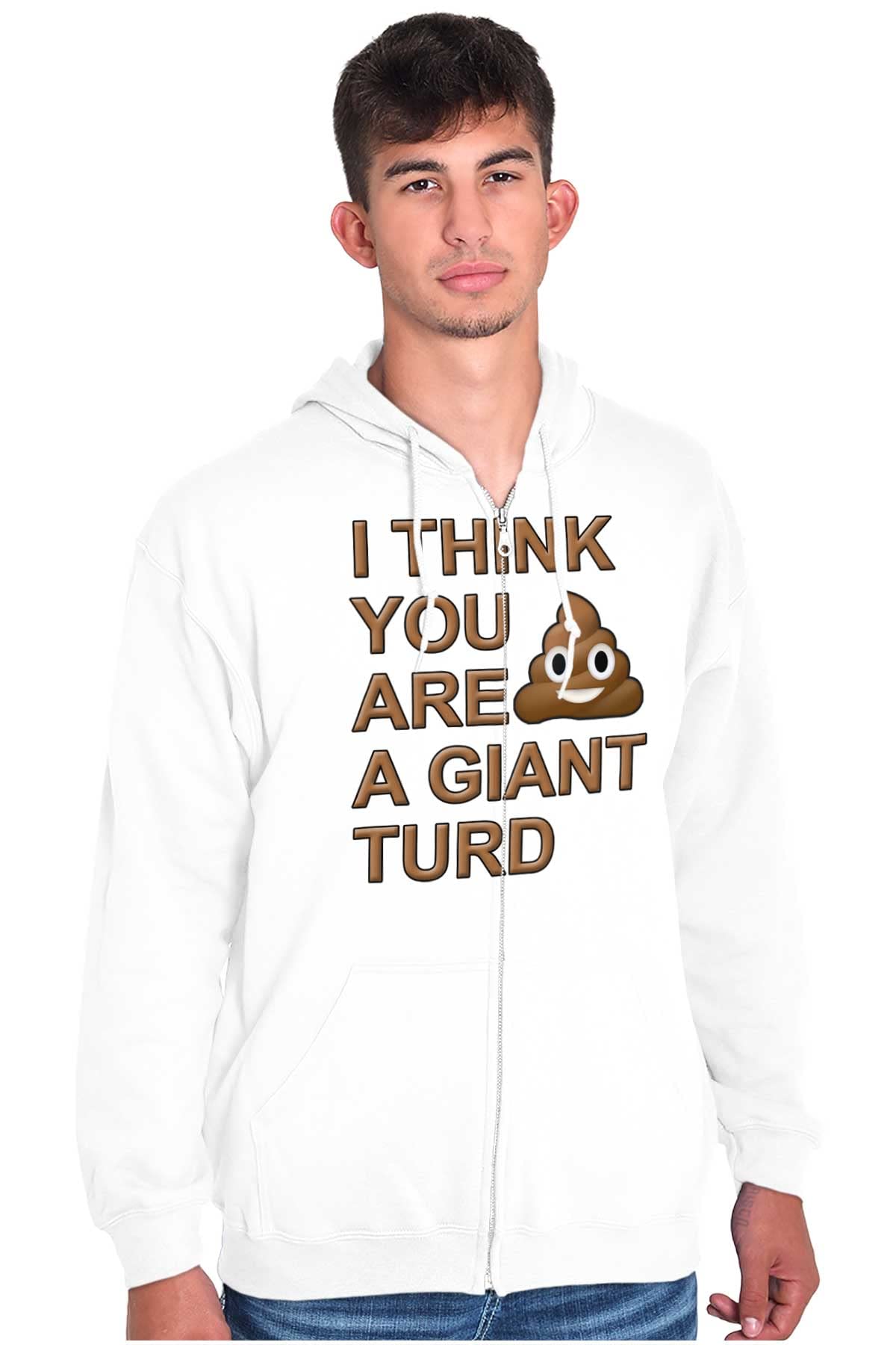 Funny You're A Giant Turd Poop Joke Zip Up Hoodie for Men & Women - Casual Humorous Pullover for Gag Gifts, Pajamas & Lounge Wear