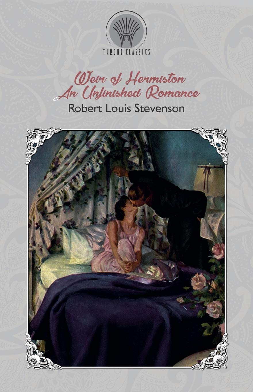 Weir of Hermiston: An Unfinished Romance by Robert Louis Stevenson - Throne Classics Hardcover Edition | Classic Literature, Victorian Novel, Historical Fiction | Perfect for Book Collectors & Literature Enthusiasts
