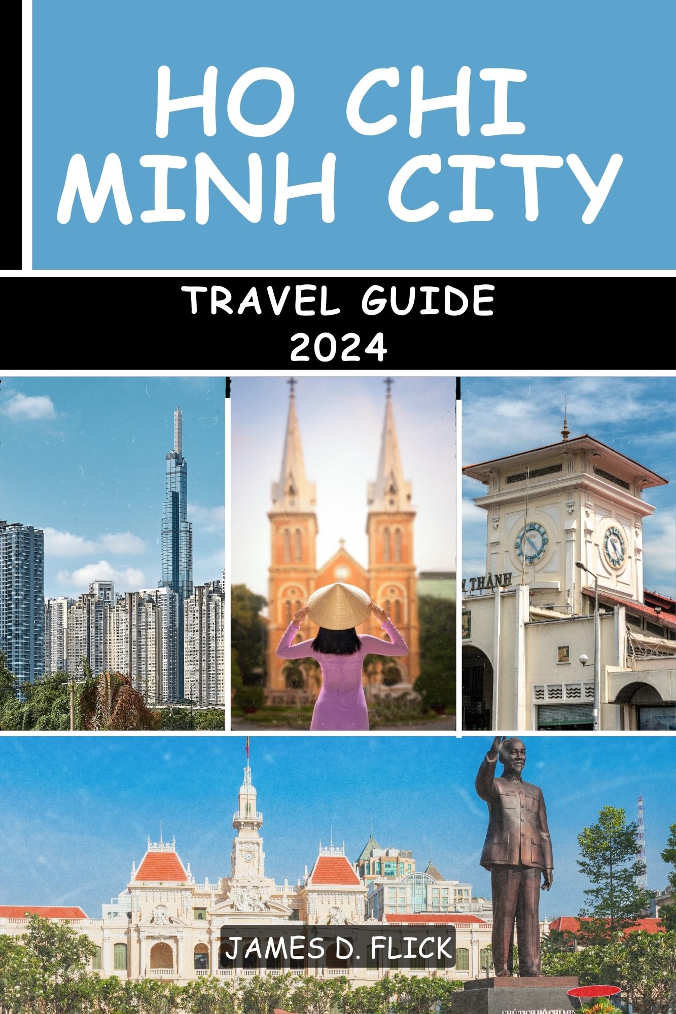 Ho Chi Minh City Travel Guide 2024 - Updated Comprehensive Guide to Top Attractions & Hidden Gems | Best for Solo Travelers, Couples & Family Vacations in Vietnam