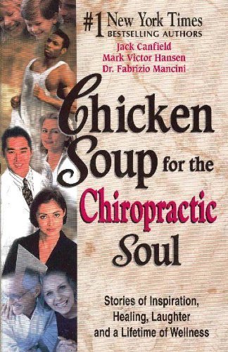Chicken Soup for the Chiropractic Soul - Inspirational Book by Jack Canfield, Mark Victor Hansen & Dr. Fabrizio Mancini | Paperback | Perfect for Chiropractors, Patients & Wellness Enthusiasts