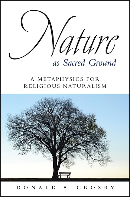 Nature as Sacred Ground: A Metaphysics for Religious Naturalism - Spiritual Exploration & Philosophy Book for Nature Lovers, Meditation & Contemplation