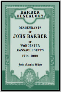 Barber Genealogy Book: Descendants of John Barber of Worcester, Massachusetts 1714-1909 | Family History & Ancestry Research Resource for Genealogists