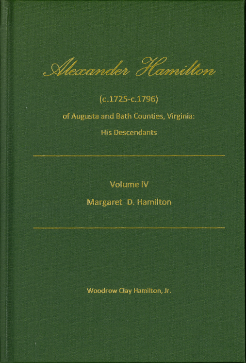 Alexander Hamilton (1725-1796) of Augusta & Bath Counties Virginia Genealogy Book: Descendants Family History Volume 4 | Perfect for Ancestry Research & American Revolution Historical Studies