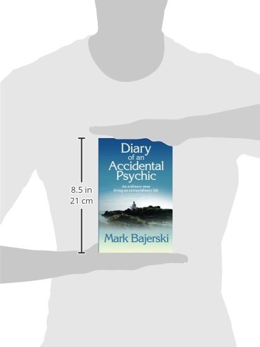 Diary of an Accidental Psychic: An Ordinary Man Living an Extraordinary Life - Inspiring True Story for Spiritual Seekers & Personal Growth