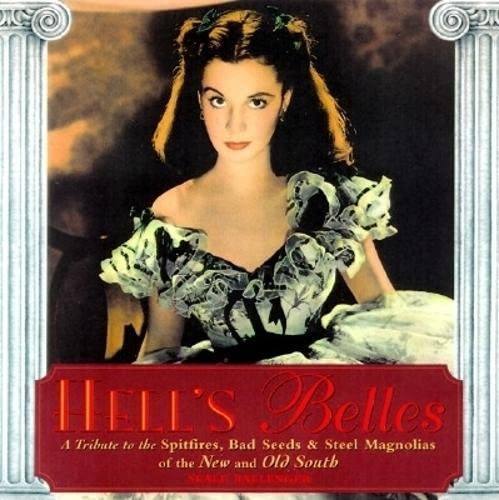 Hell's Belles: A Tribute to the Spitfires, Bad Seeds & Steel Magnolias of the New & Old South | Southern Women's History Book | Perfect for Book Clubs, History Enthusiasts & Southern Culture Lovers