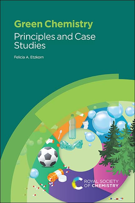 Green Chemistry: Principles and Case Studies - Sustainable Chemical Solutions for Eco-Friendly Manufacturing & Research