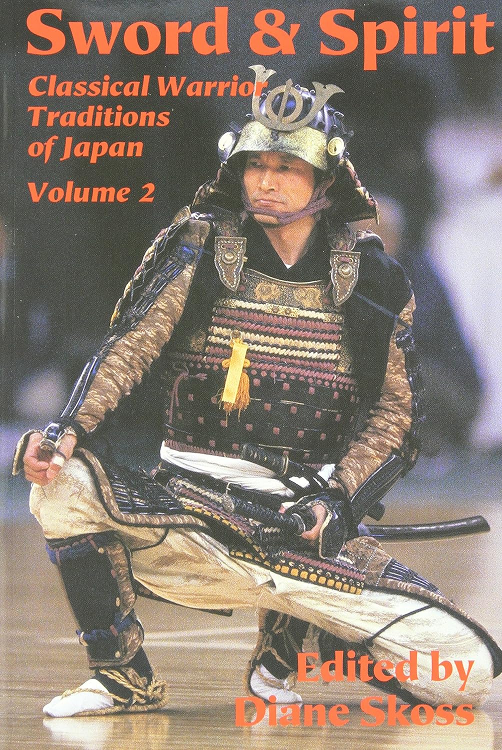 Classical Warrior Traditions of Japan Book 2: Sword & Spirit - Edited by Diane Skoss | Japanese Martial Arts History & Philosophy | Perfect for Budo Practitioners & History Enthusiasts