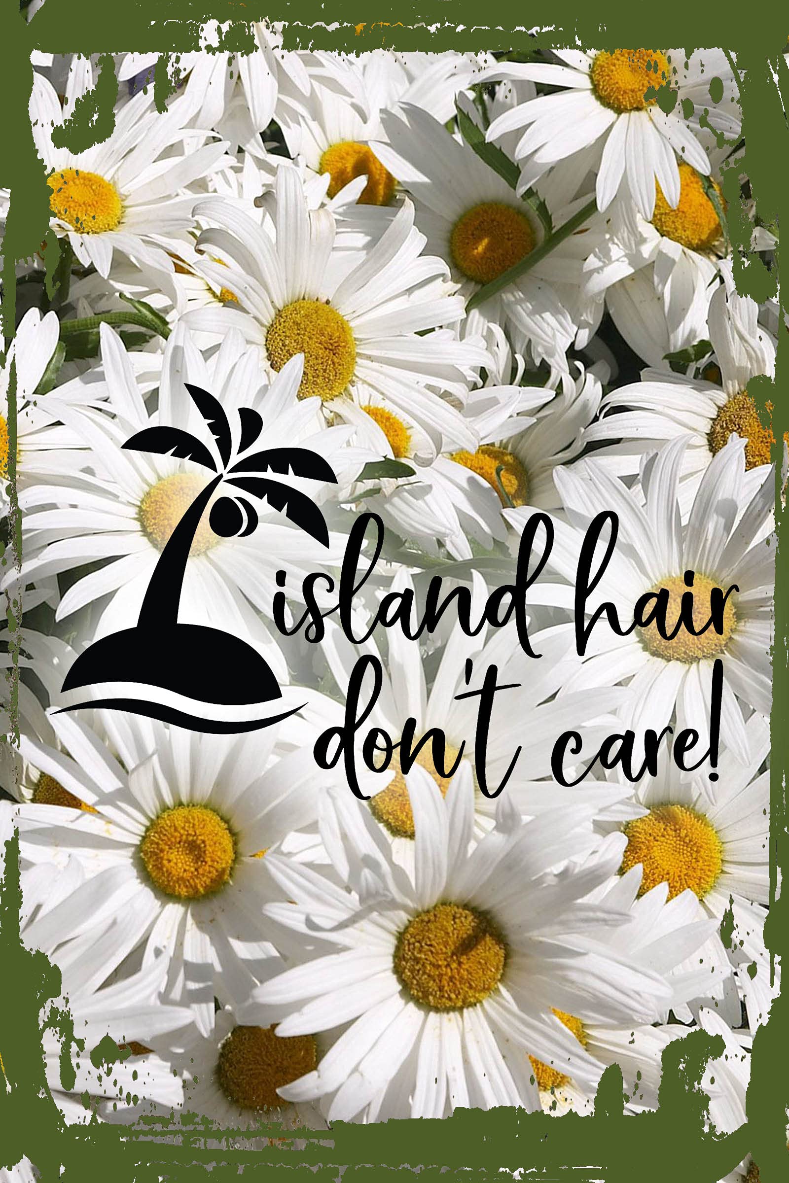 Funny Daisy Flower Wall Art - 'Island Hair Don't Care' Summer Beach Decor | 8x12 Inch Hanging Wall Sign for Vacation, Tropical & Palm Tree Themed Rooms | Perfect Gift for Beach Lovers & Home Decor