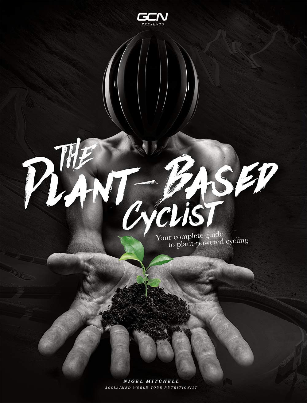 The Plant-Based Cyclist: Complete Guide to Plant-Powered Cycling for Endurance & Performance | Vegan Cycling Nutrition & Training Tips