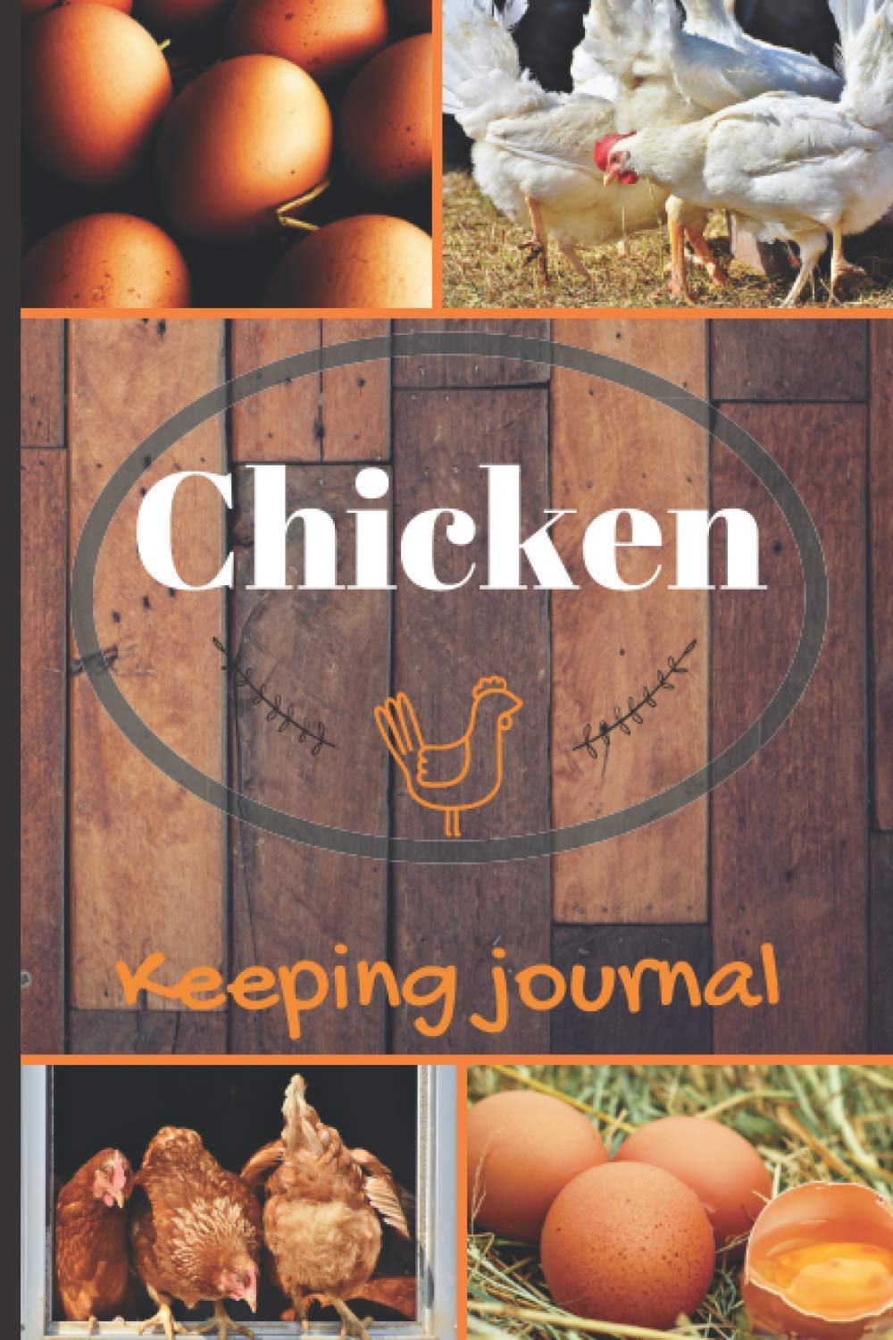 Chicken Keeping Journal: Egg Tracker & Flock Management Log Book - Record Egg Production, Expenses, Income & Chicken Health | Perfect for Backyard Chicken Owners & Homestead Farms