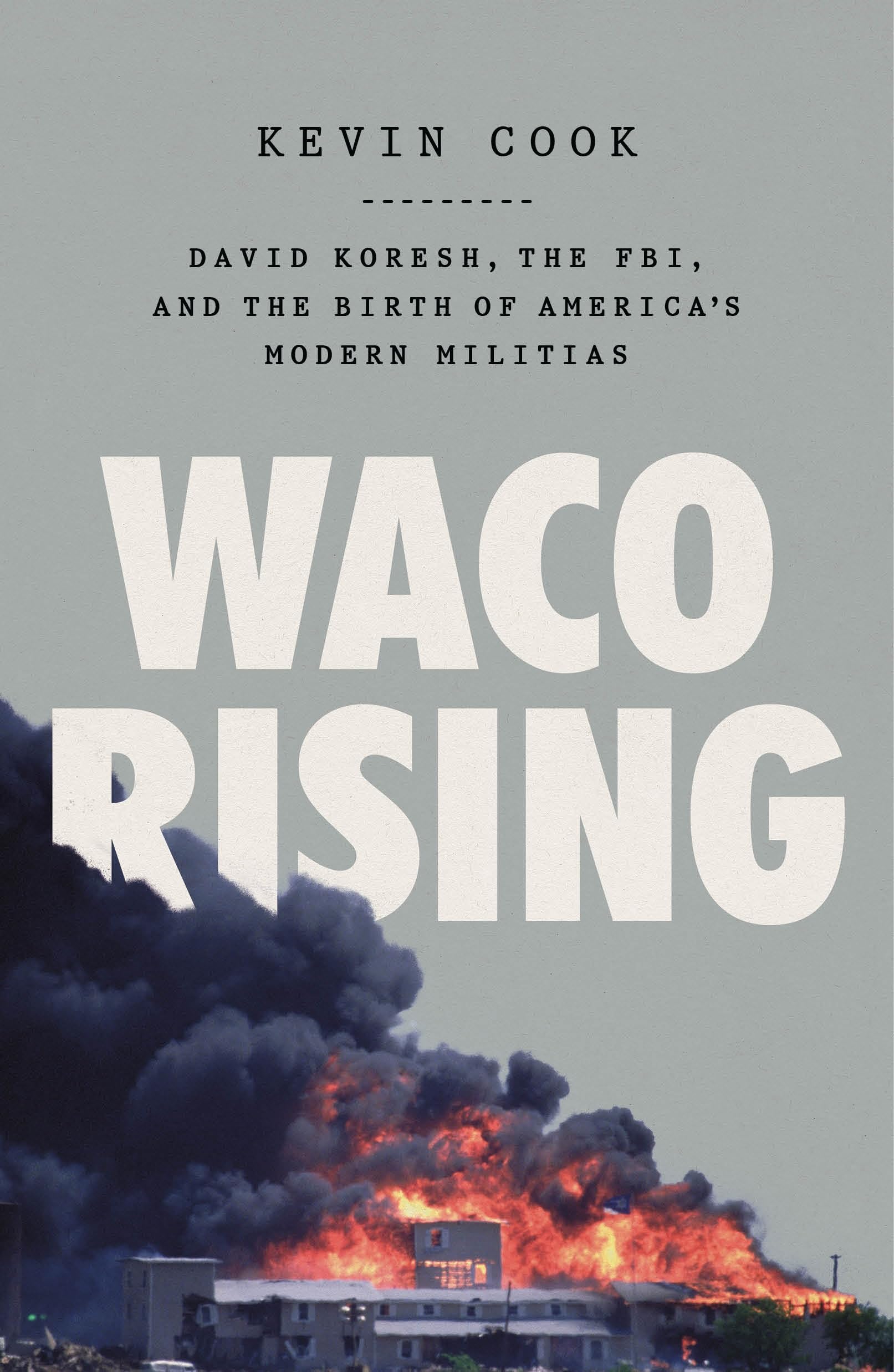 Waco Rising: David Koresh, the FBI & Modern Militias - True Crime Book About Waco Siege & American Extremism | Perfect for History Buffs & Political Science Students
