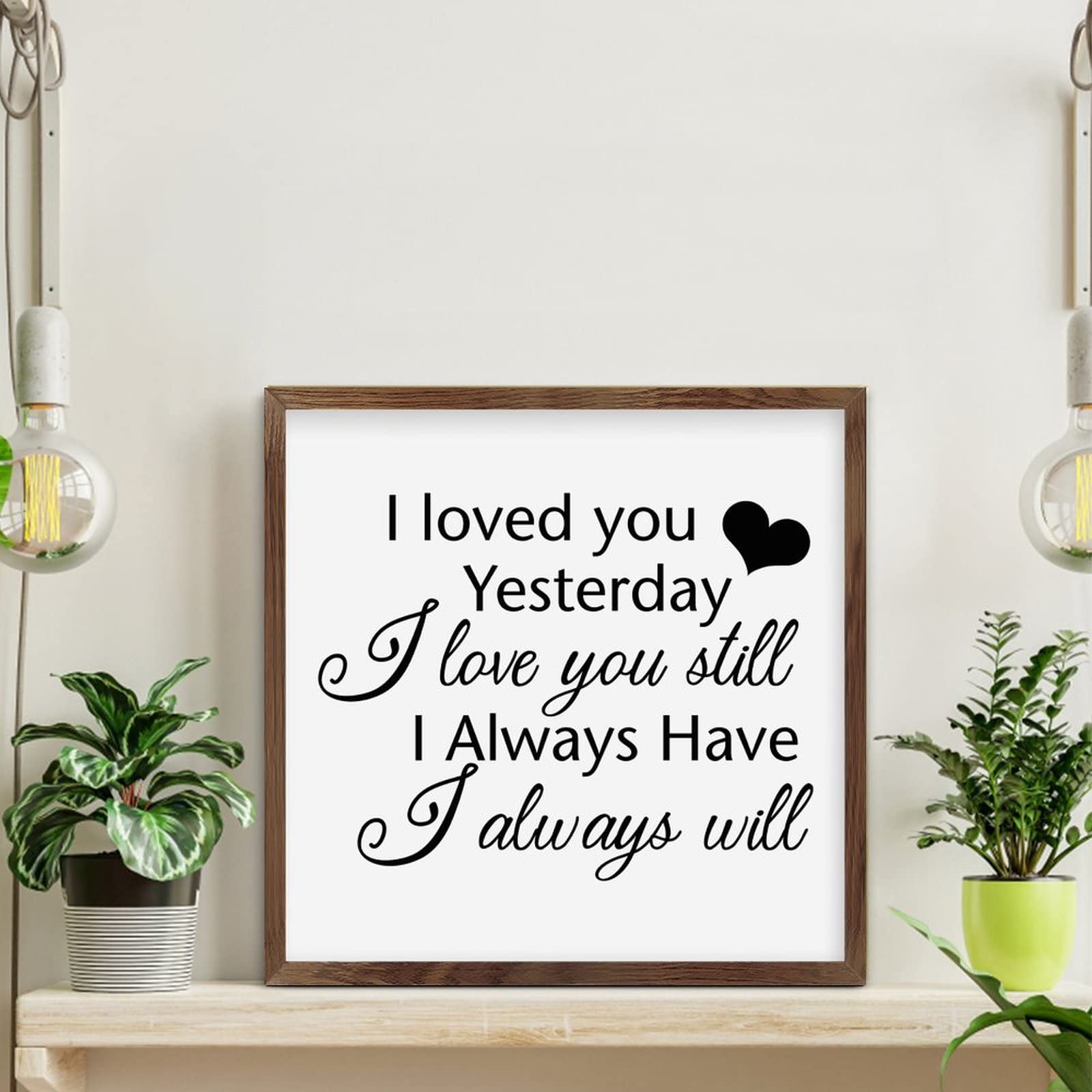 Wooden Plaque Sign with Inspirational Quote - 'I Loved You Yesterday, Love You Still, Always Have, Always Will' - Perfect for Bedroom, Nursery, Bathroom Wall Decor & Home Decor Gifts (Wood Grain Finish)