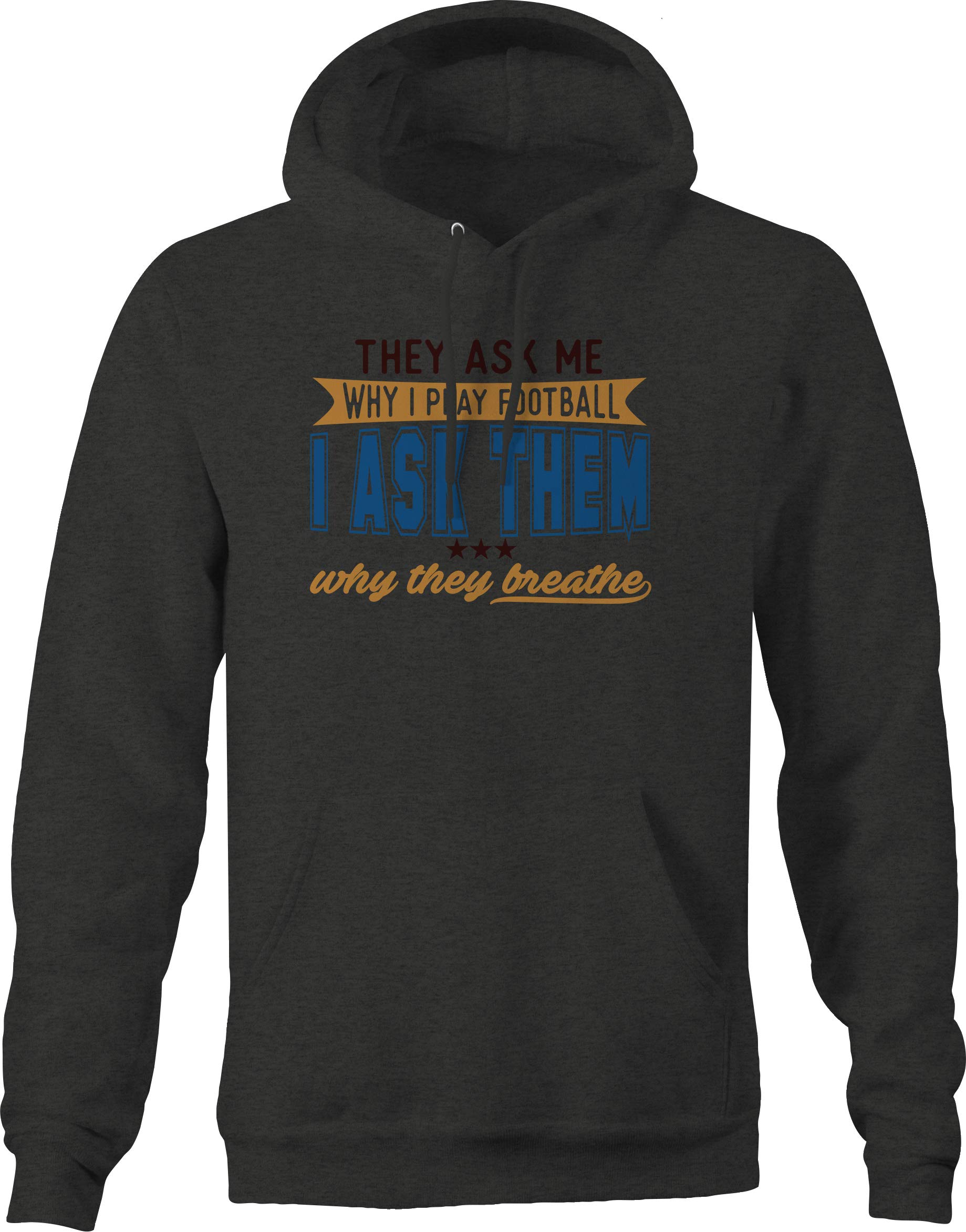 Men's Football Hoodie - 'They Ask Why I Play' Gray Pullover for Training & Casual Wear | Perfect for Football Fans & Athletes