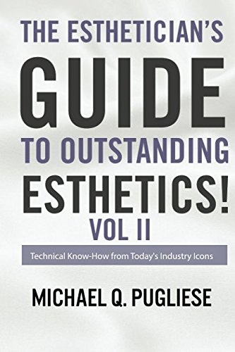 The Esthetician's Guide to Outstanding Esthetics Vol II: Expert Techniques from Top Industry Professionals | Skincare Training & Spa Business Success