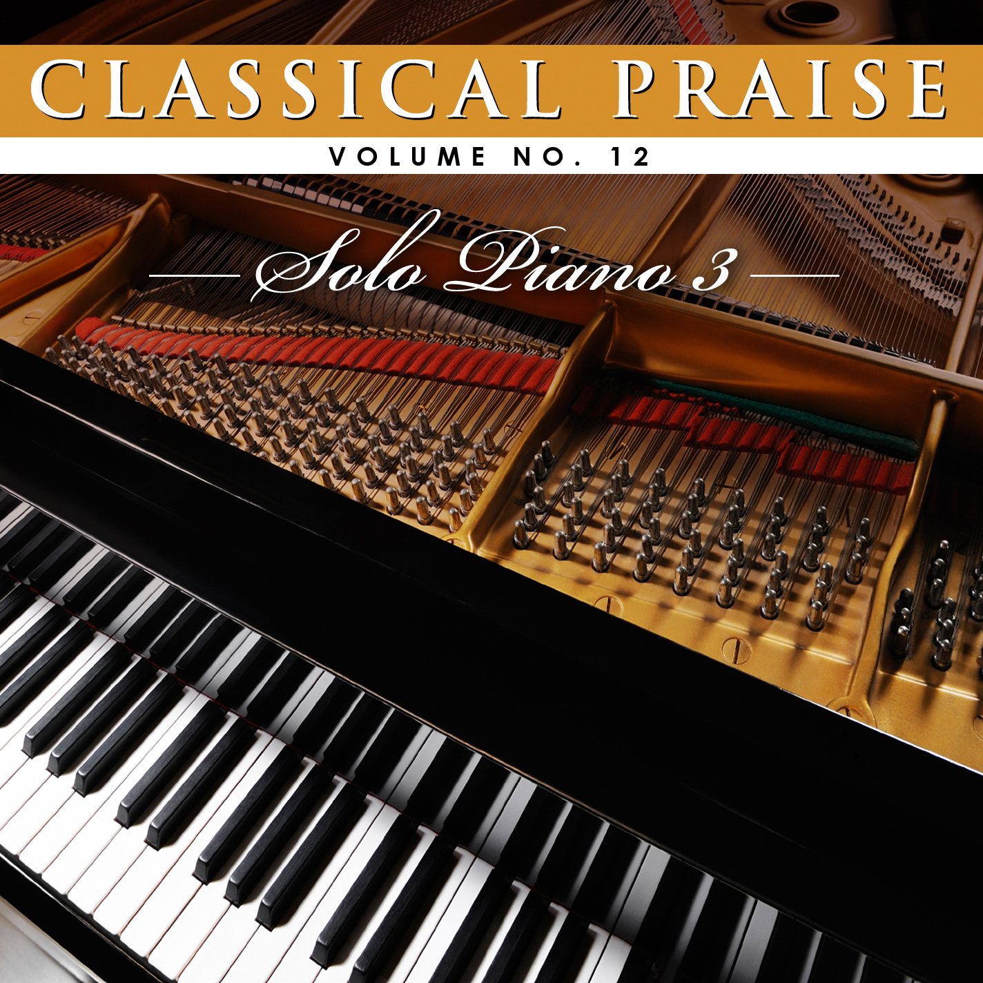 Classical Praise - Solo Piano 3 | Beautiful Piano Music for Relaxation, Meditation & Worship | Perfect for Spa, Yoga, Church & Home Ambiance