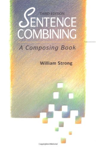 Sentence Combining: A Writing Skills Workbook for ESL & English Composition - Improve Grammar & Style for Essays, Reports & Creative Writing