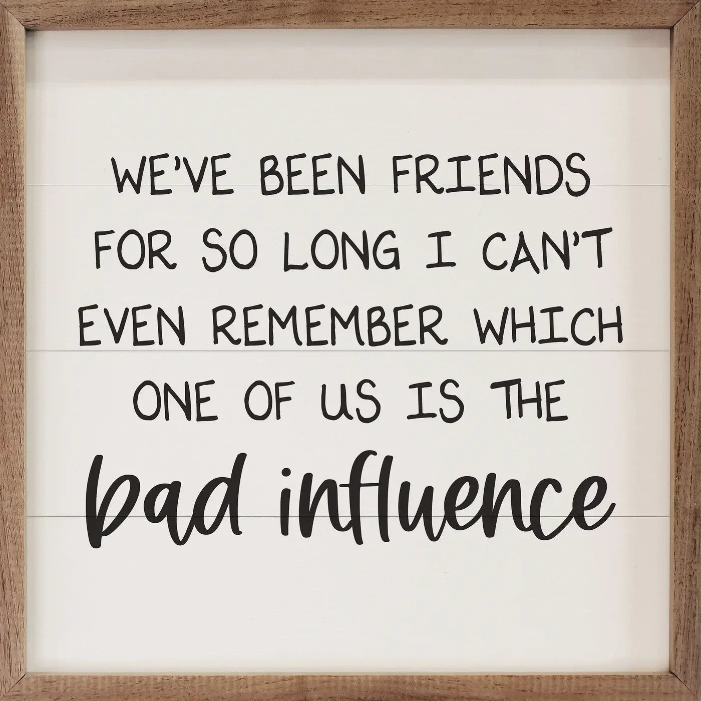 Bad Influence Wood Framed Print - Funny Wall Art Decor for Home, Office & Gifts - Perfect for Living Room, Bedroom & Man Cave