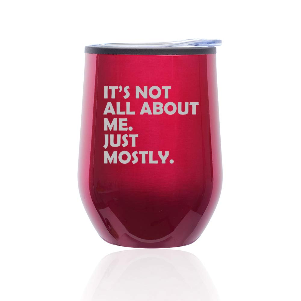 Stemless Wine Tumbler with Lid - Insulated Coffee Travel Mug Glass - Funny 'It's Not All About Me Just Mostly' Quote (Fuchsia) - Perfect for Office, Picnics & Gifts