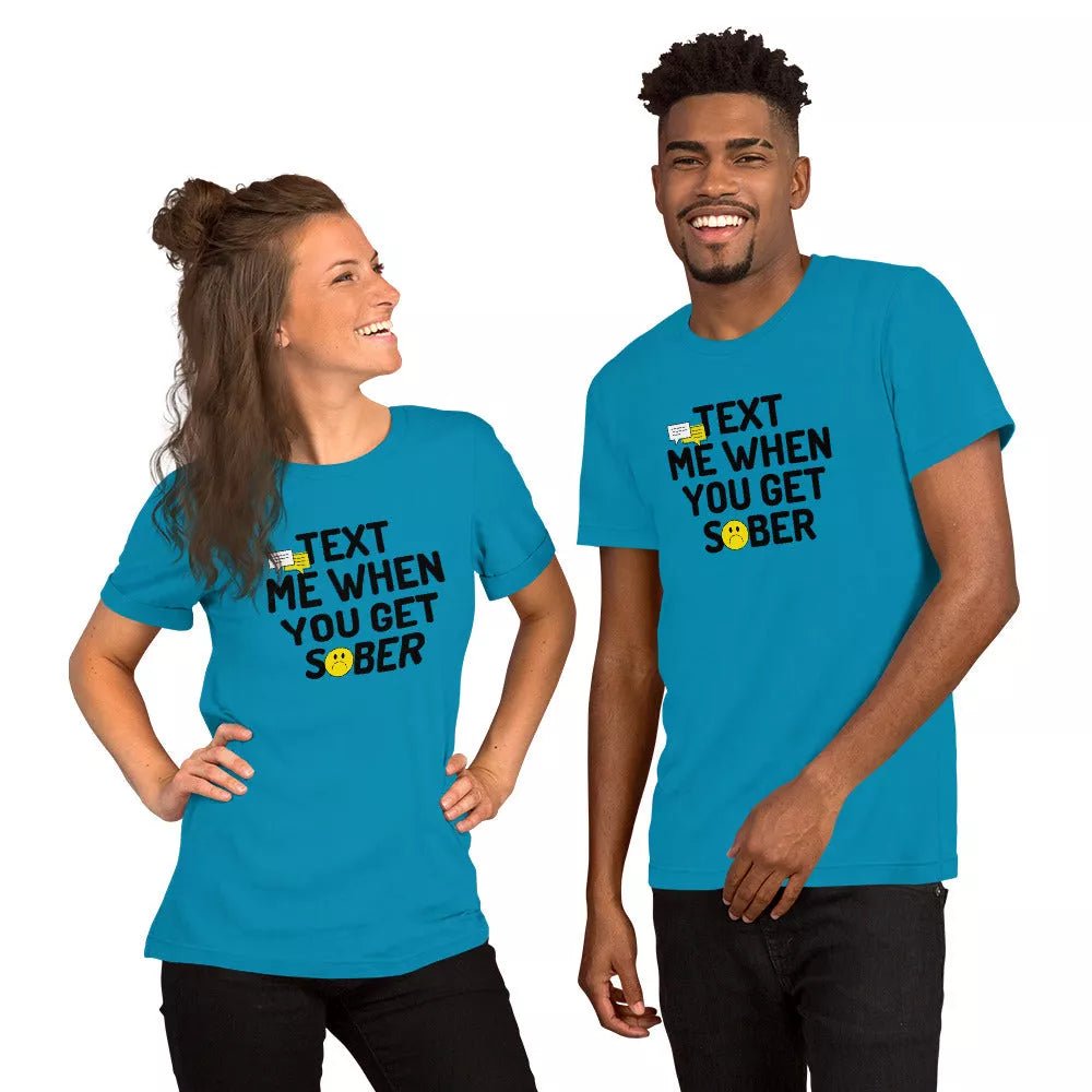 Text Me When You Get Sober Unisex T-Shirt | Funny Alcohol Recovery Gift for Men & Women | Perfect for AA Meetings, Sobriety Milestones & Support Groups