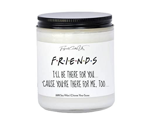 Friends TV Show Inspired Friendship Candle - I'll Be There For You Scented Soy Wax Candle, Perfect Birthday Gift for Women, Best Friend Gift, Friendship Gifts for Home Decor & Relaxation