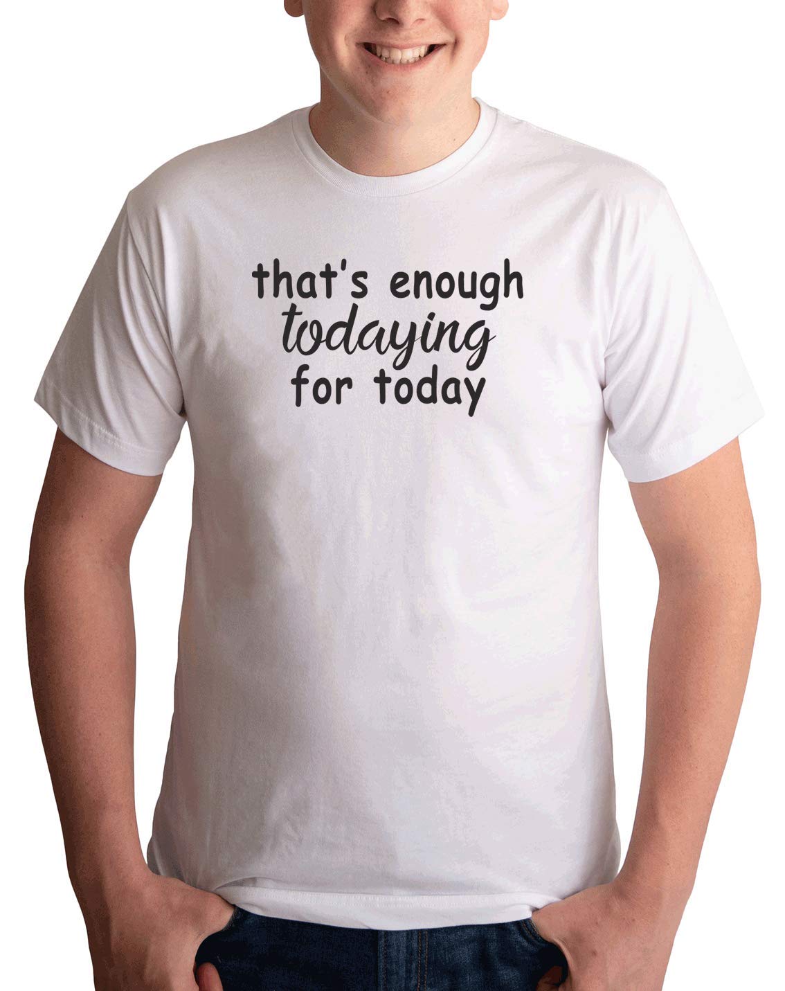 Funny Enough Todaying Men's T-Shirt - White Cotton Graphic Tee for Casual Wear & Gifts | 7 ate 9 Apparel