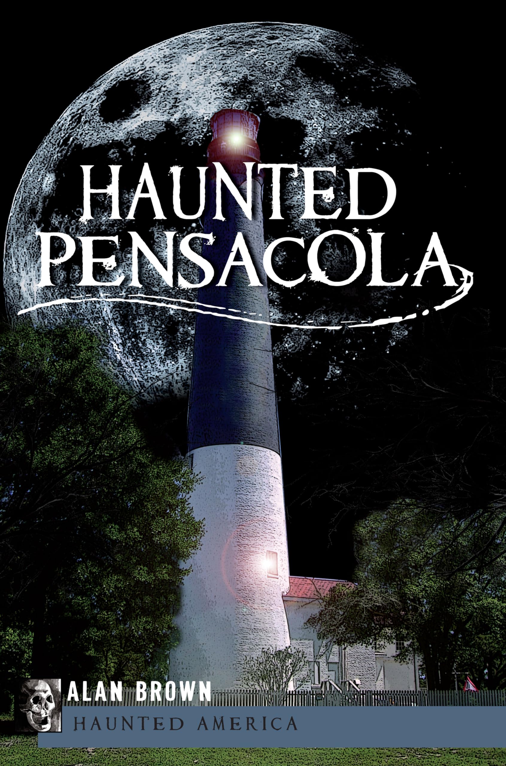 Haunted Pensacola: Ghost Stories & Paranormal History in Florida - Perfect for Halloween & Spooky Travel Adventures
