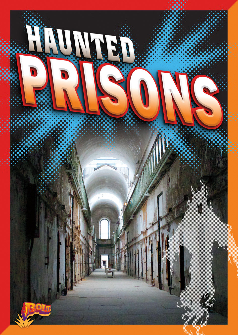 Haunted Prisons: True Ghost Stories & Paranormal Investigations - 9781623102807 | Spooky Reads for Halloween & Thriller Fans