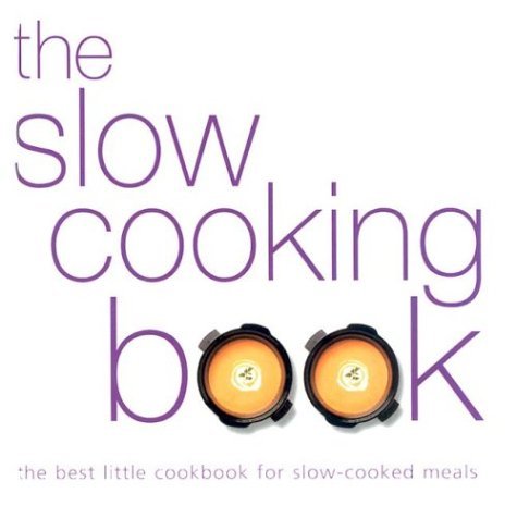The Slow Cooking Book: Easy Recipes & Tips for Delicious Home-Cooked Meals | Perfect for Busy Weeknights & Family Dinners