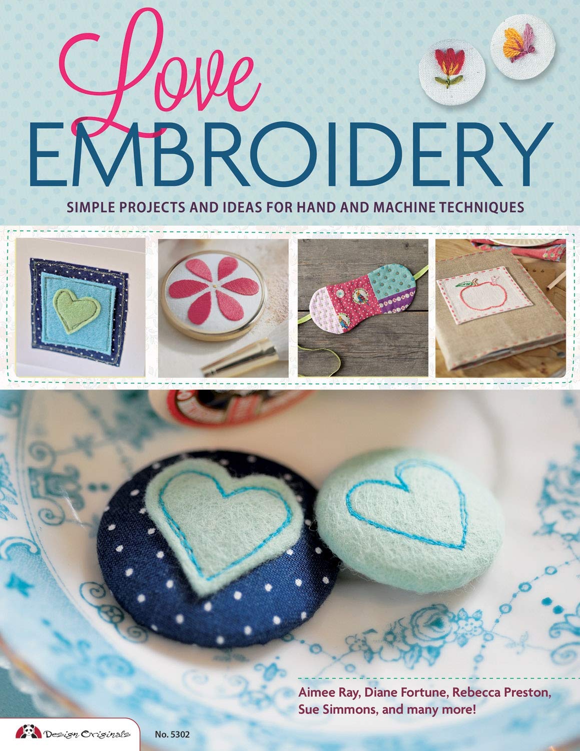 Love Embroidery: Simple Hand & Machine Embroidery Projects for Beginners | DIY Home Decor, Gifts & Fashion Accessories