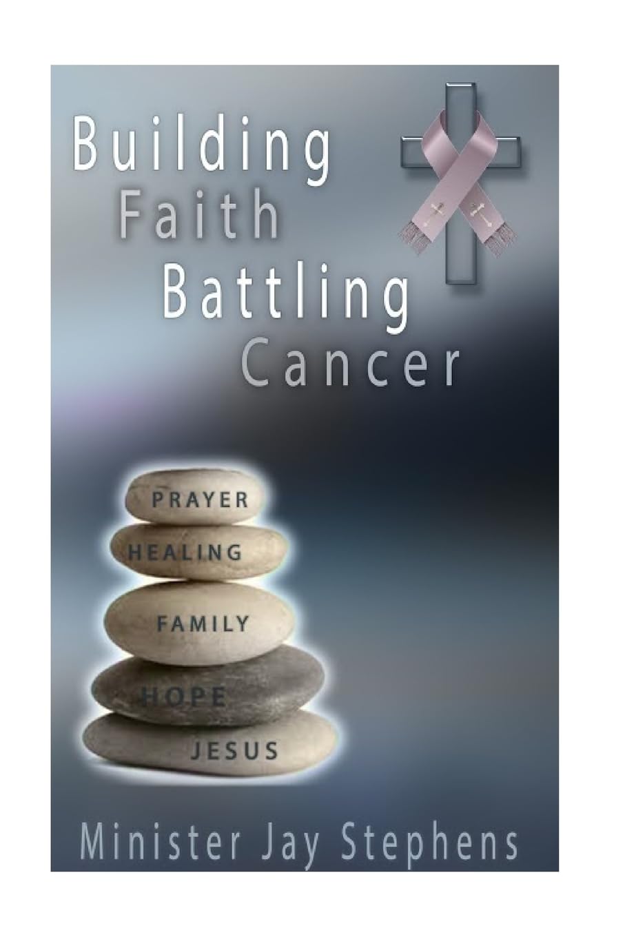 Building Faith Battling Cancer: Inspiring Journey from Trials to Triumph - Perfect for Cancer Survivors, Caregivers & Faith-Based Support Groups
