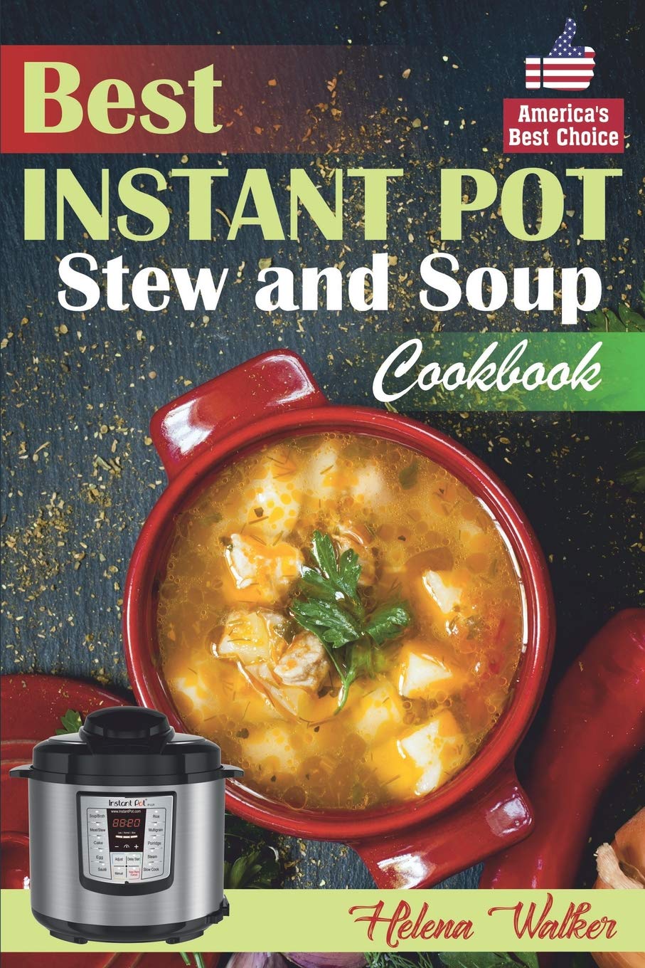 Best Instant Pot Stew and Soup Cookbook: 100+ Healthy & Easy Pressure Cooker Recipes for Quick Meals | Perfect for Busy Weeknights, Family Dinners & Meal Prep