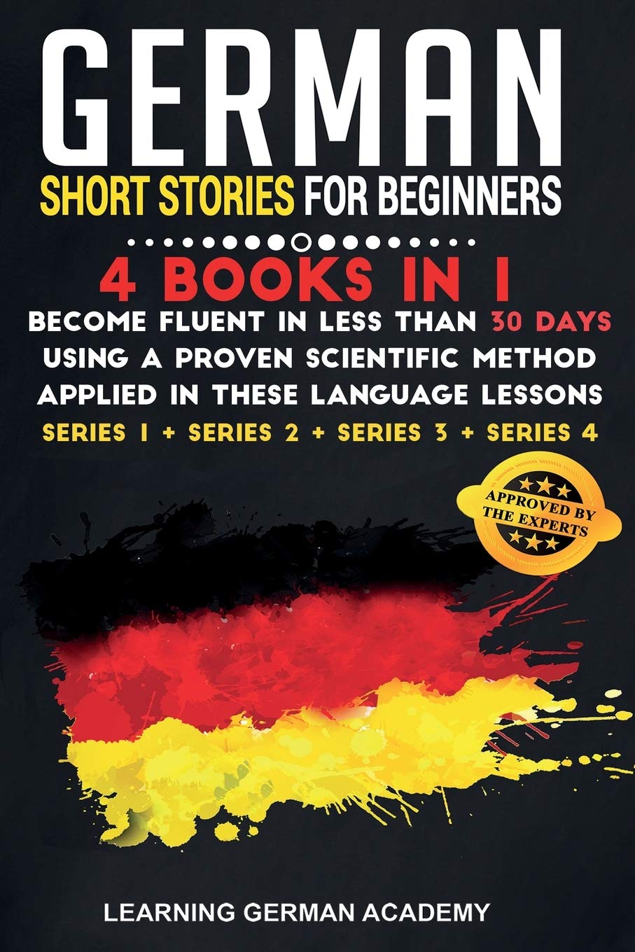Learn German Fast with 4-in-1 Short Story Books for Beginners - 50 Science-Based Lessons to Achieve Fluency in 30 Days (Series 3+4) | Perfect for Self-Study, Travel & Language Immersion