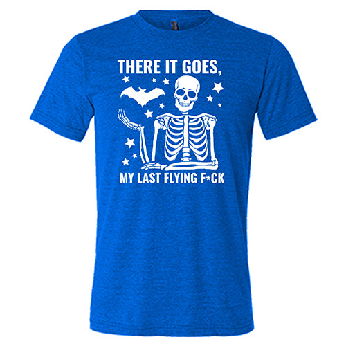 Funny Halloween T-Shirt - There It Goes My Last Flying Fuck Unisex Tee for Costume Parties & Festive Events
